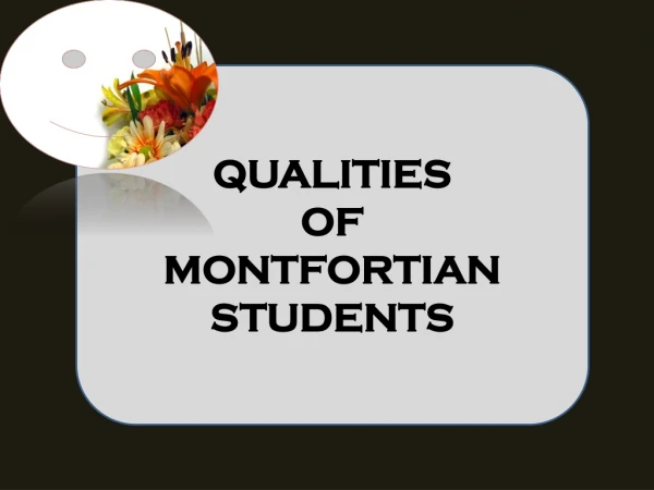 QUALITIES OF MONTFORTIAN STUDENTS