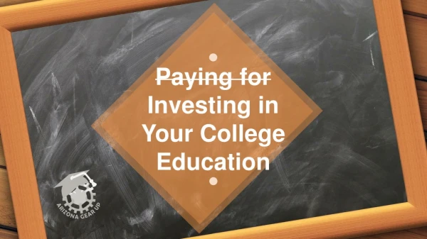 Paying for Investing in Your College Education