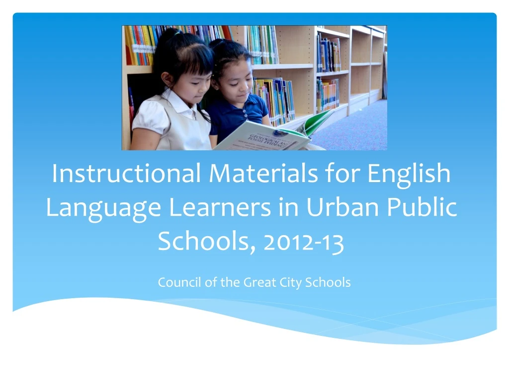 instructional materials for english language learners in urban public schools 2012 13