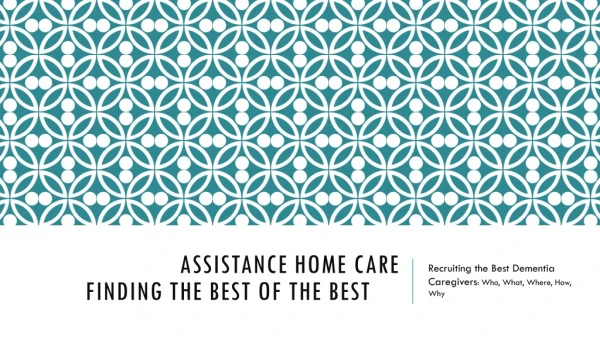 Assistance home care 	finding the best of the best