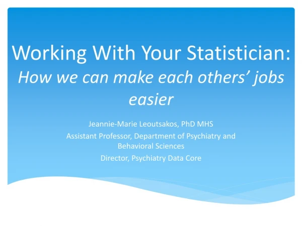 Working With Your Statistician: How we can make each others’ jobs easier