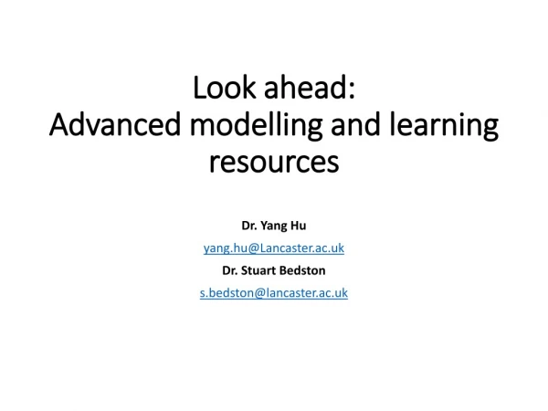 Look ahead: Advanced modelling and learning resources