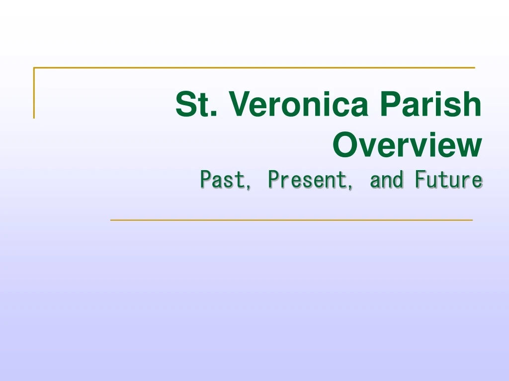 st veronica parish overview past present and future