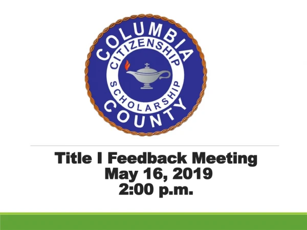 Title I Feedback Meeting May 16, 2019 2:00 p.m.