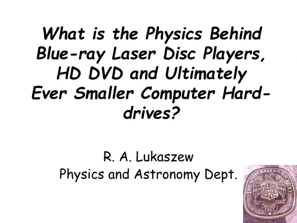 R. A. Lukaszew Physics and Astronomy Dept.
