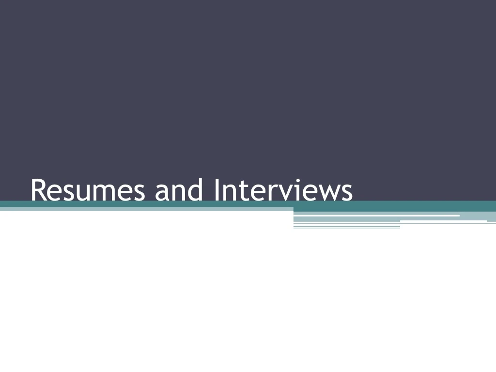 resumes and interviews