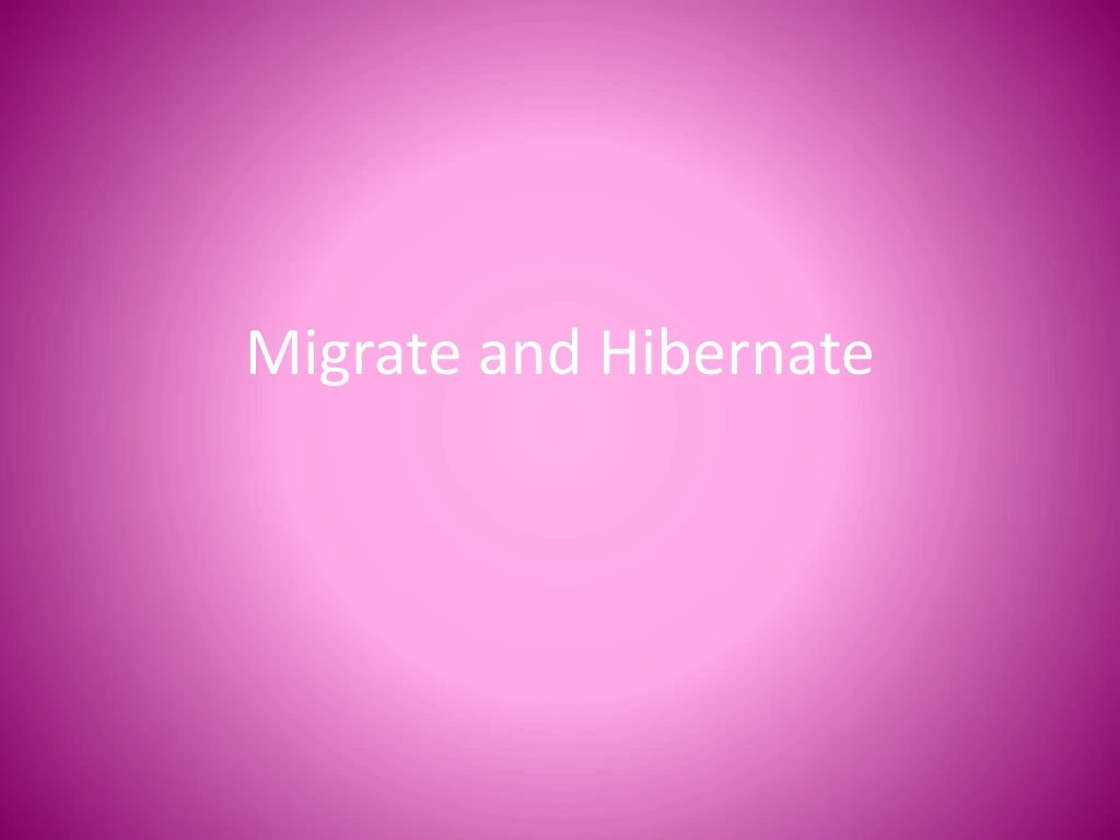 migrate and hibernate