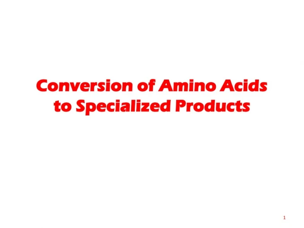 Conversion of Amino Acids to Specialized Products