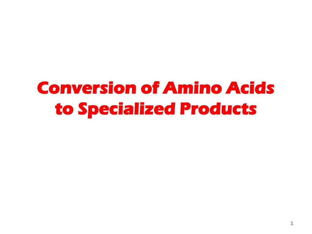 conversion of amino acids to specialized products