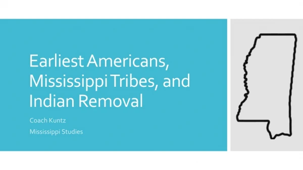 Earliest Americans, Mississippi Tribes, and Indian Removal