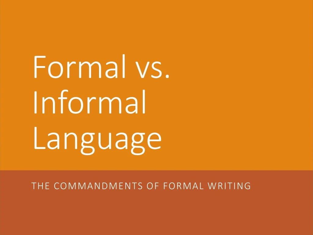 PPT - Formal vs. Informal Language PowerPoint Presentation, free ...