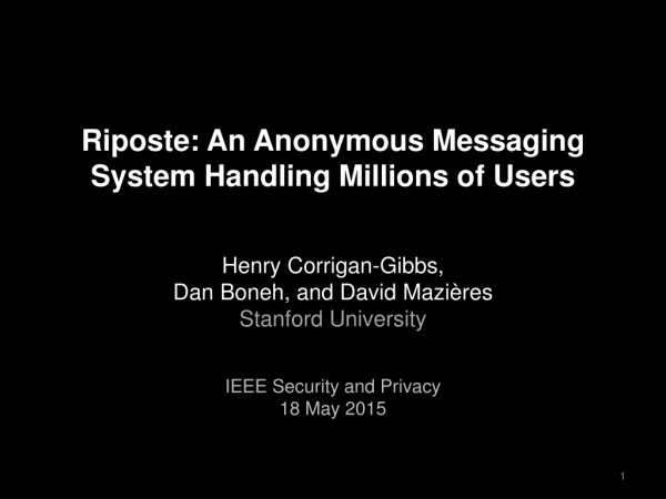 Riposte: An Anonymous Messaging System Handling Millions of Users