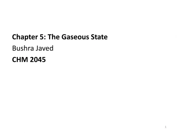 Chapter 5: The Gaseous State Bushra Javed CHM 2 045