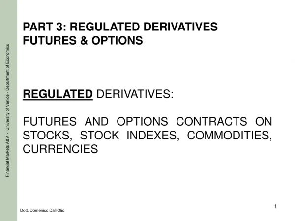 PART 3: REGULATED DERIVATIVES FUTURES &amp; OPTIONS