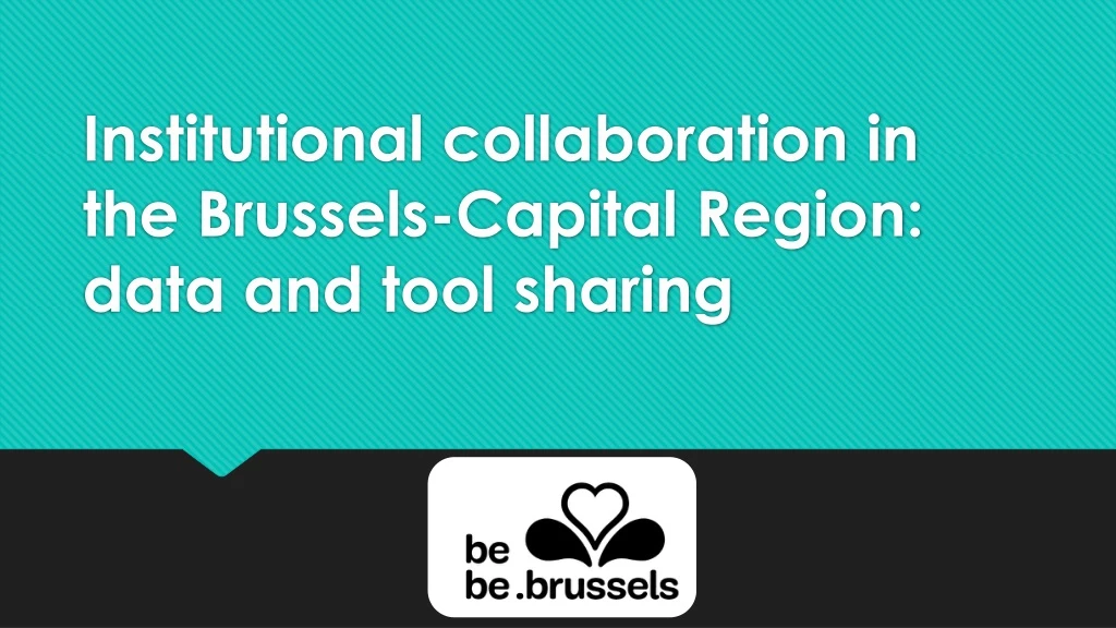 institutional collaboration in the brussels capital region data and tool sharing