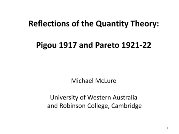 Reflections of the Quantity Theory: Pigou 1917 and Pareto 1921-22 Michael McLure