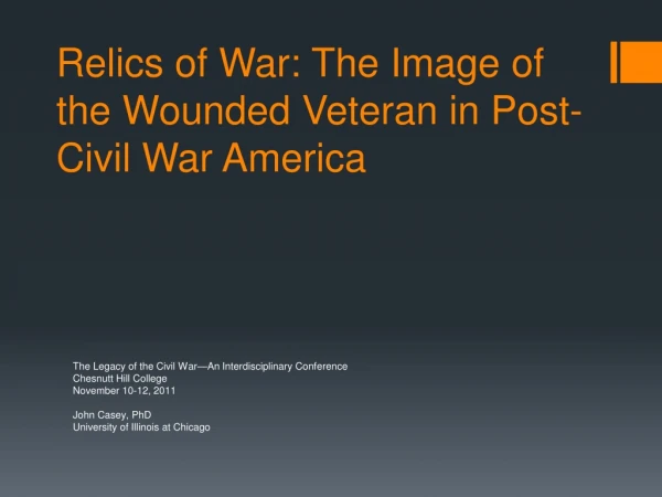 Relics of War: The Image of the Wounded Veteran in Post-Civil War America