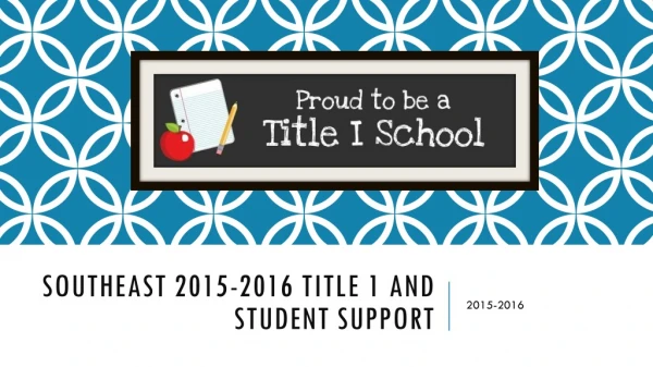 Southeast 2015-2016 Title 1 and Student Support