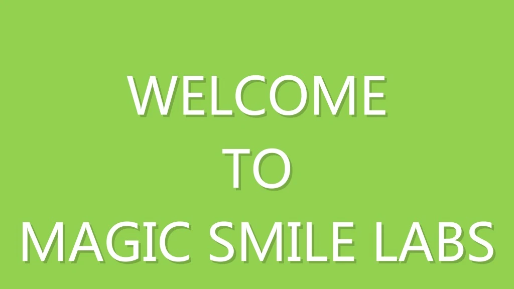 welcome welcome to to magic smile labs magic