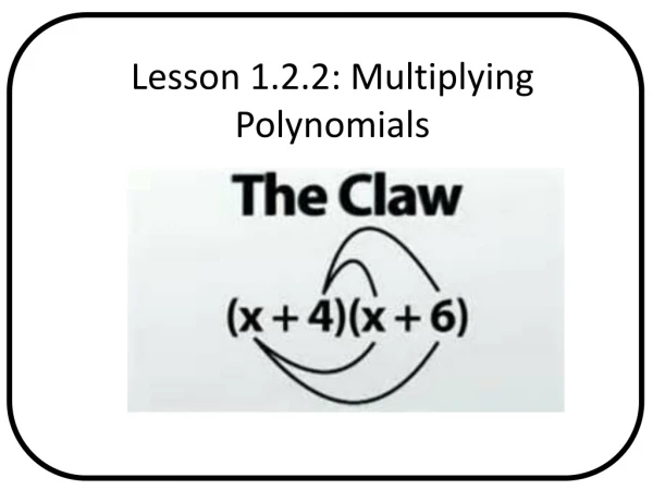 Lesson 1.2.2: Multiplying Polynomials