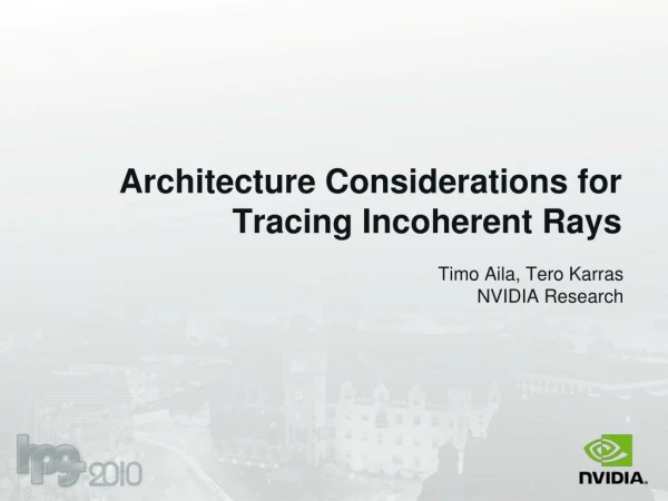 Architecture Considerations for Tracing Incoherent Rays