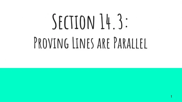 Section 14.3: Proving Lines are Parallel