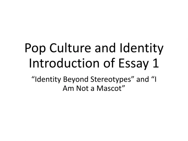 Pop Culture and Identity Introduction of Essay 1