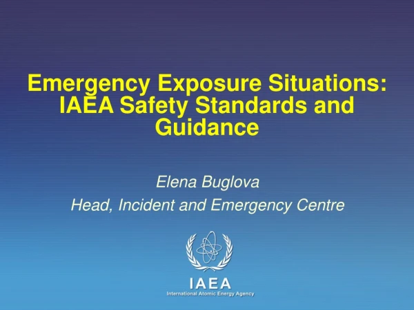 Emergency Exposure Situations: IAEA Safety Standards and Guidance