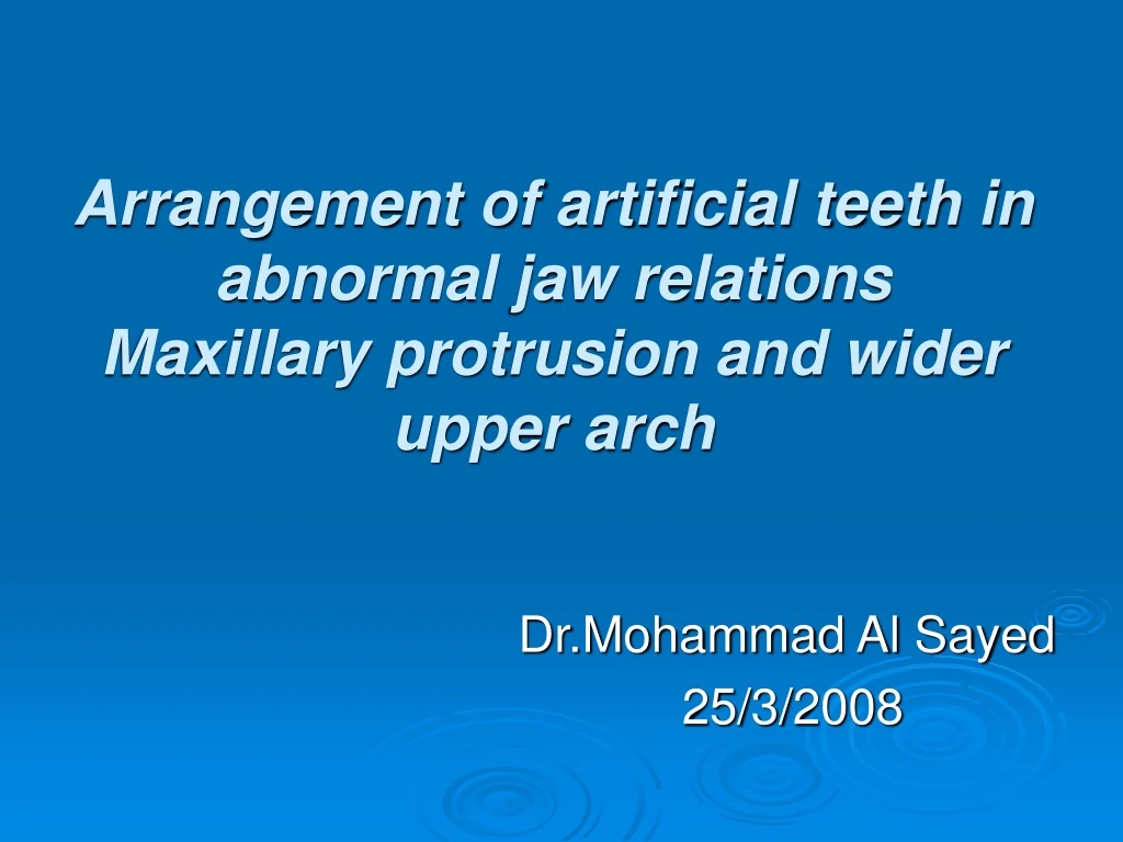 arrangement of artificial teeth in abnormal jaw relations maxillary protrusion and wider upper arch