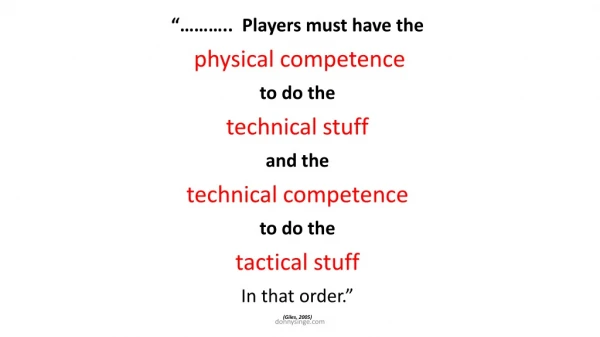 “……….. Players must have the physical competence to do the technical stuff and the