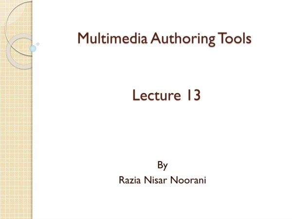 Multimedia Authoring Tools Lecture 13