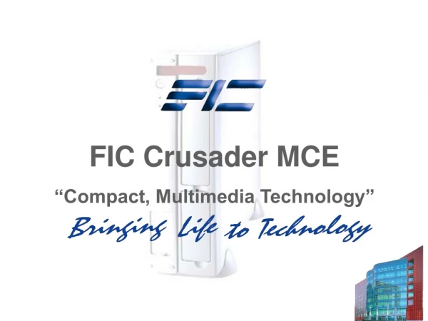 FIC Crusader MCE “Compact, Multimedia Technology”