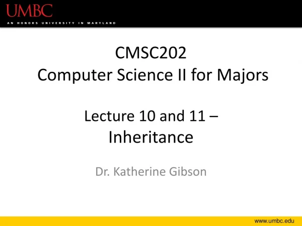 CMSC202 Computer Science II for Majors Lecture 10 and 11 – Inheritance