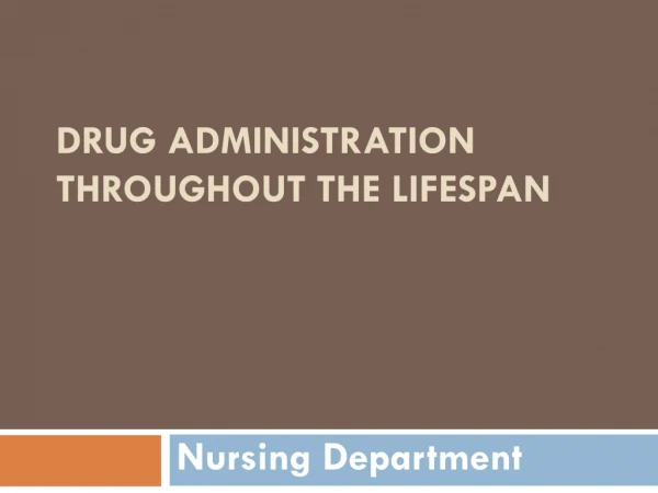 Drug Administration Throughout the Lifespan