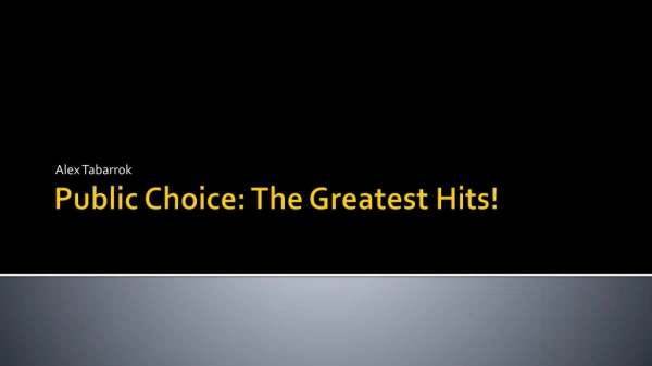 Public Choice: The Greatest Hits!