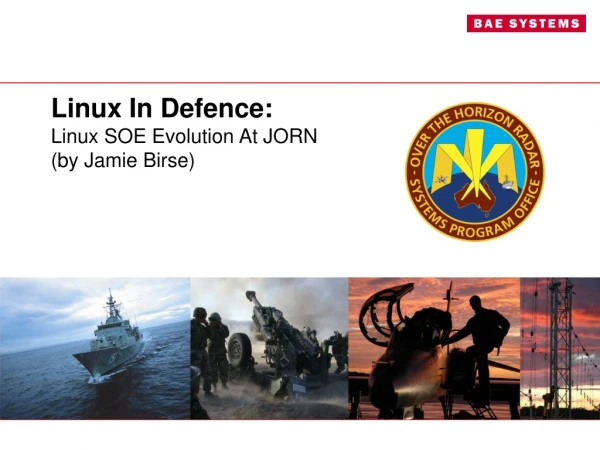 Linux In Defence: Linux SOE E volution A t JORN (by Jamie Birse)