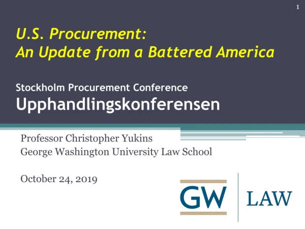 Professor Christopher Yukins George Washington University Law School October 24, 2019
