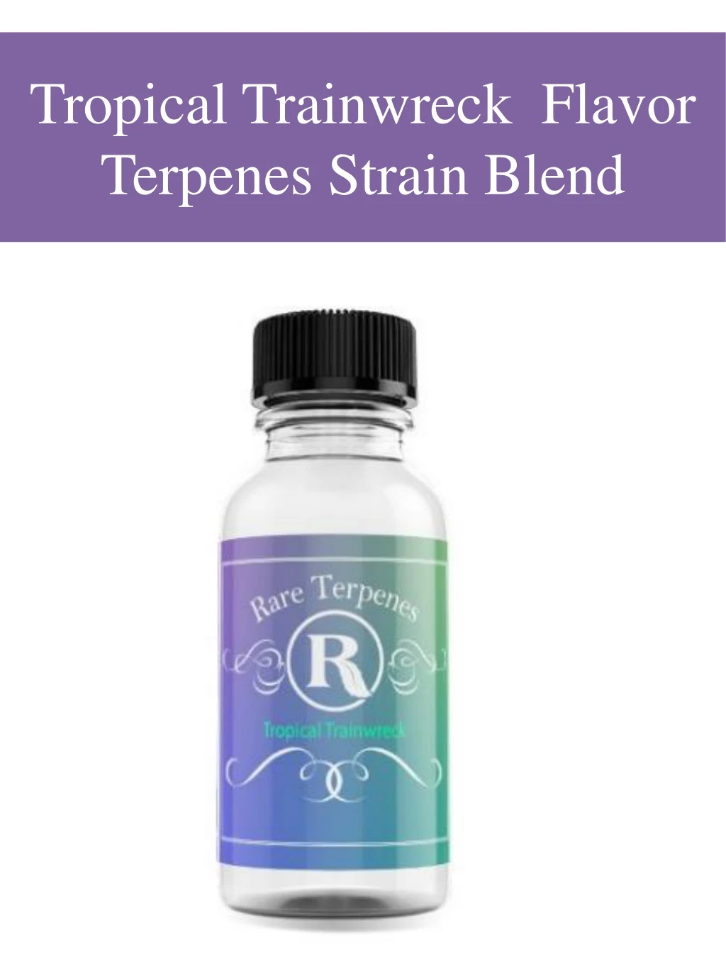 tropical trainwreck flavor terpenes strain blend