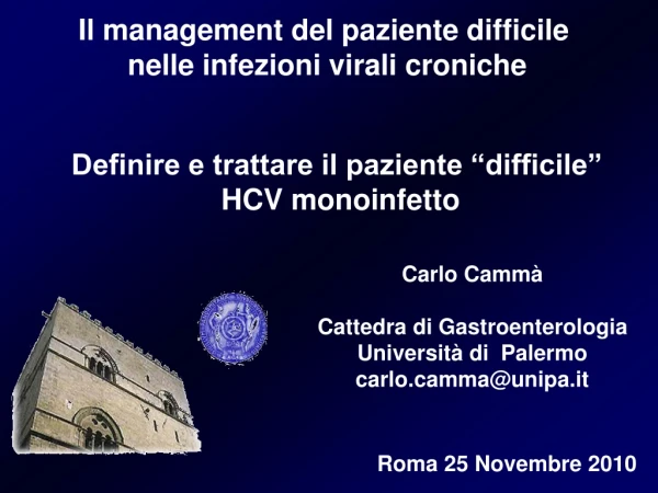 Carlo Cammà Cattedra di Gastroenterologia Università di Palermo carlomma@unipa.it