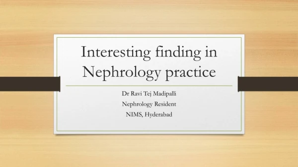 Interesting finding in Nephrology practice