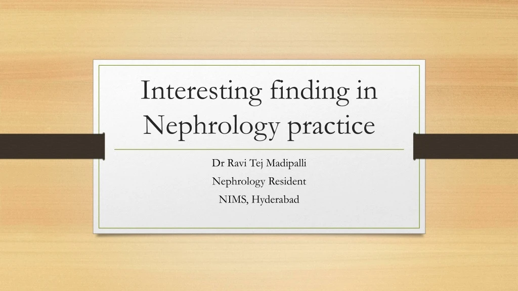 interesting finding in nephrology practice
