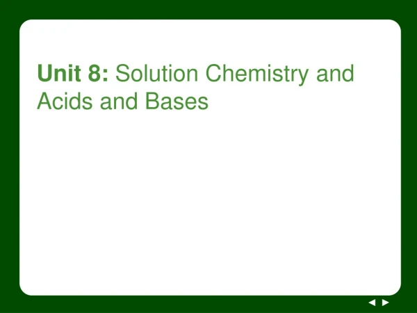 Unit 8: Solution Chemistry and Acids and Bases