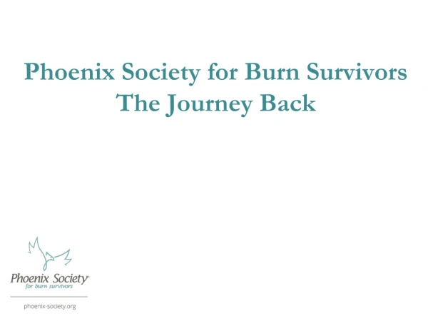 Phoenix Society for Burn Survivors The Journey Back
