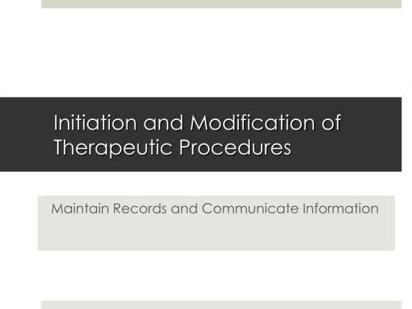 Initiation and Modification of Therapeutic Procedures