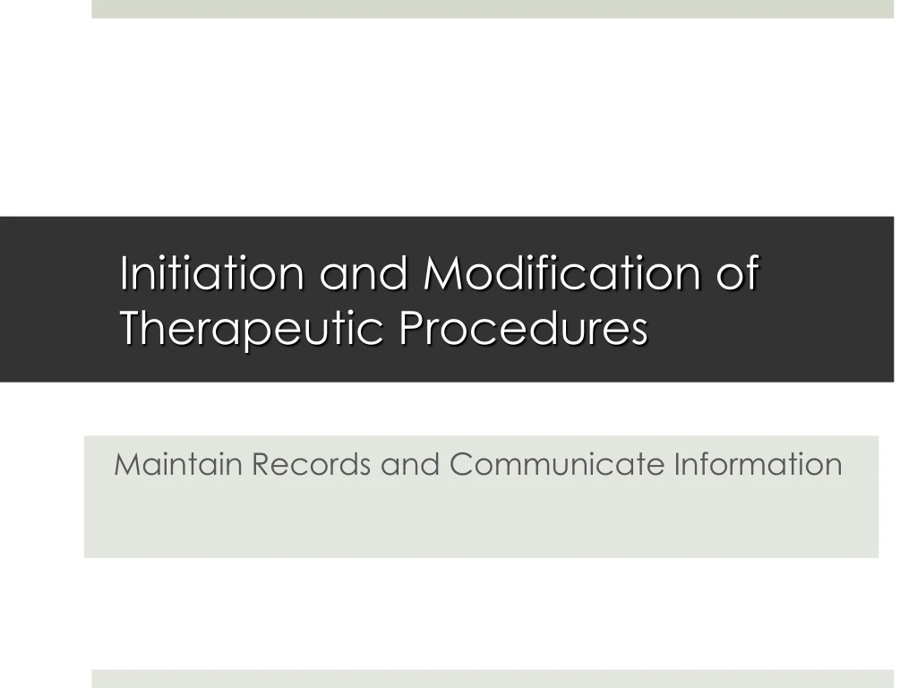 initiation and modification of therapeutic procedures