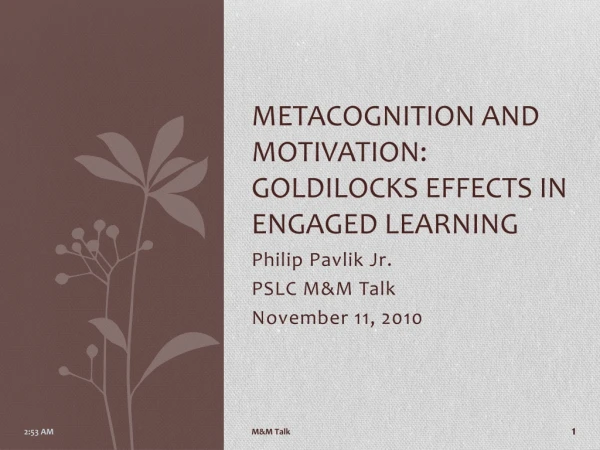 Metacognition and Motivation: Goldilocks effects in Engaged Learning