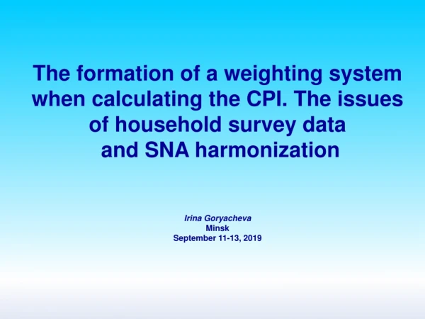 The formation of a weighting system when calculating the CPI. The issues of household survey data