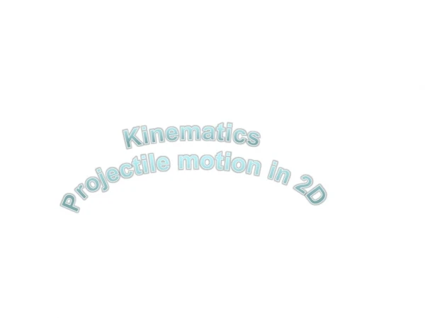 Kinematics Projectile motion in 2D