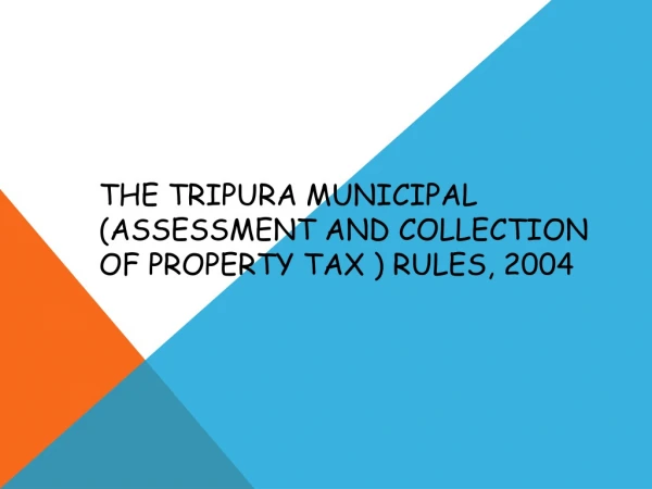 THE TRIPURA MUNICIPAL (ASSESSMENT AND COLLECTION OF PROPERTY TAX ) RULES, 2004