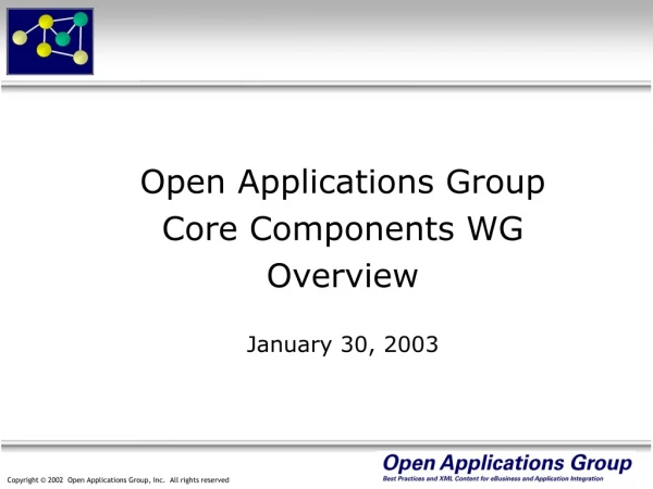 Open Applications Group Core Components WG Overview January 30, 2003